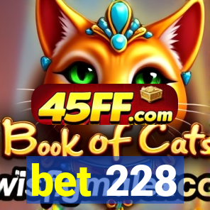 bet 228